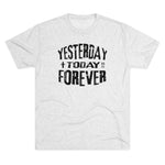 Yesterday Today Forever T-shirt