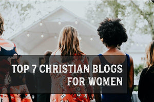 Top 7 Christian Blogs for Women [2022]