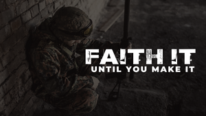 Faith It Until You Make It