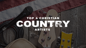 Top 4 Christian Country Music Artists