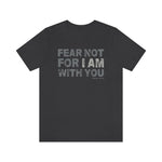 "Fear Not" Shirt | Isaiah 41:10 Edition Tee