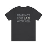 "Fear Not" Shirt | Isaiah 41:10 Edition Tee