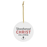 Unashamed Christ Follower Ceramic Ornament