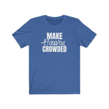 Make Heaven Crowded T-shirt - 316Tees