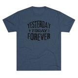 Yesterday Today Forever T-shirt