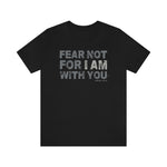 "Fear Not" Shirt | Isaiah 41:10 Edition Tee