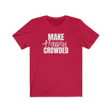 Make Heaven Crowded T-shirt - 316Tees
