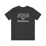 Jesus No Skeletons T-shirt