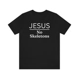 Jesus No Skeletons T-shirt