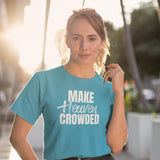 Make Heaven Crowded T-shirt - 316Tees